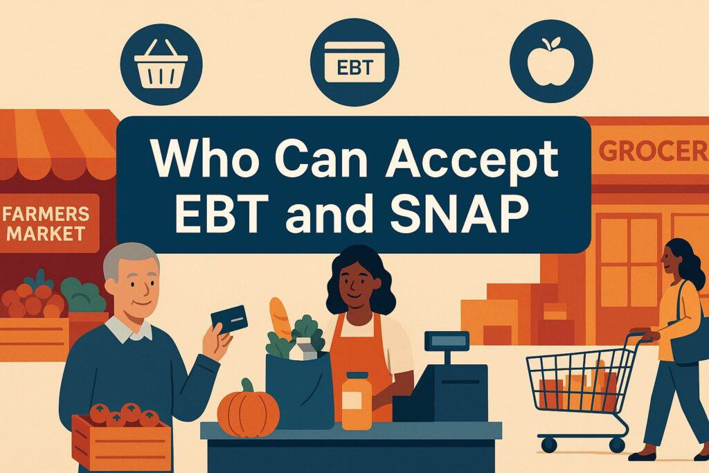 Who Can Accept EBT and SNAP: Eligibility, Stocking Standards
